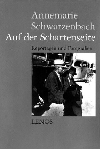 Auf der Schattenseite :ausgewählte Reportagen, Feuilletons und Fotografien 1933-1942