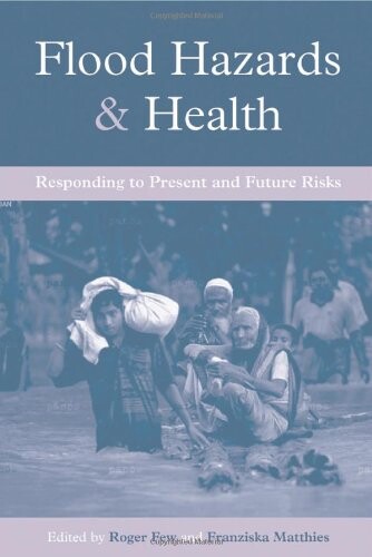 Flood hazards and health :responding to present and future risks