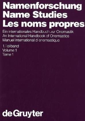 Namenforschung/Name Studies/Les Noms Propres: Ein Internationales Handbuch Zur Onomastik = an International Handbook of Onomastics = Manuel ... Sprach- Und Kommunikationswissenschaft, 11.1)