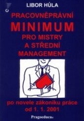 Pracovněprávní minimum pro mistry a střední management po novele zákoníku práce od 1.1. 2001