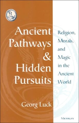 Ancient Pathways and Hidden Pursuits: Religion, Morals, and Magic in the Ancient World