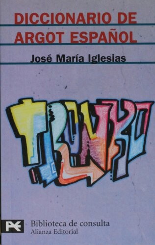 Diccionario de argot espanol / Dictionary of Spanish Slang (Biblioteca de Consulta / Reference Library) (Biblioteca Tematica / Thematic Library) (Spanish Edition)