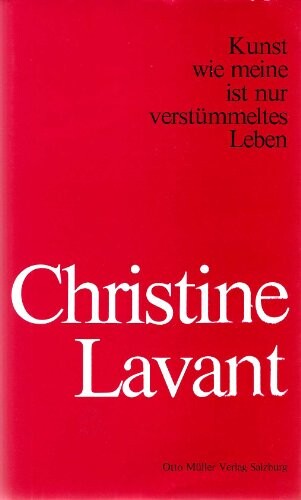 Kunst wie meine ist nur verstummeltes Leben: Nachgelassene u. verstreut veroffentlichte Gedichte, Prosa, Briefe (German Edition)