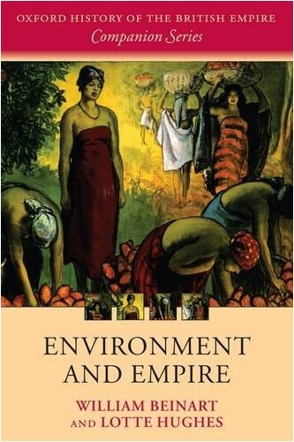 Environment and Empire (Oxford History of the British Empire Companion)
