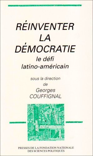Reinventer la democratie: Le defi latino-americain (French Edition)