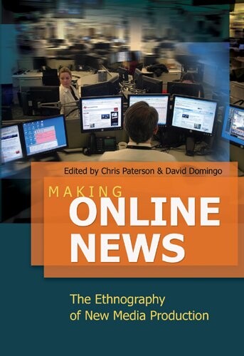 Making online news : the ethnography of new media production