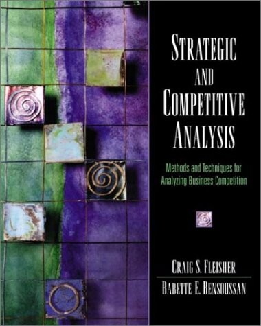 Strategic and competitive analysis : methods and techniques for analyzing business competition
