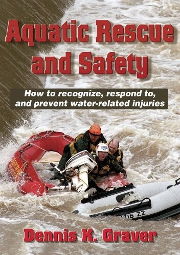Aquatic Rescue and Safety: How to recognize, respond to, and prevent water-related injuries