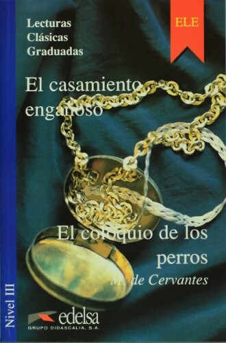 El casamiento enganoso y el coloquio de los perros : nivel III