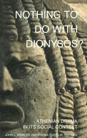 Nothing to Do with Dionysos? Athenian Drama in Its Social Context