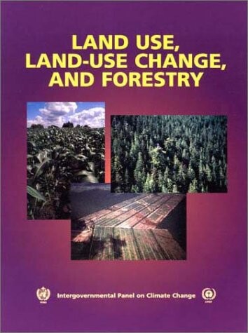 Land Use, Land-Use Change, and Forestry: A Special Report of the Intergovernmental Panel on Climate Change