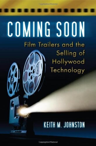 Coming Soon: Film Trailers and the Selling of Hollywood Technology