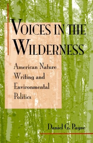 Voices in the wilderness : American nature writing and environmental politics   