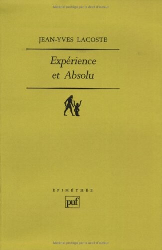 Experience et absolu: Questions disputees sur l'humanite de l'homme (Epimethee) (French Edition)