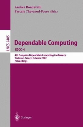 Dependable Computing EDCC-4: 4th European Dependable Computing Conference Toulouse, France, October 23-25, 2002, Proceedings (Lecture Notes in Computer Science)