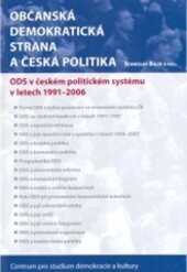 Občanská demokratická strana a česká politika : ODS v českém politickém systému v letech 1991-2006, 1. vyd.