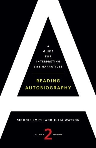 Reading Autobiography: A Guide for Interpreting Life Narratives, Second Edition