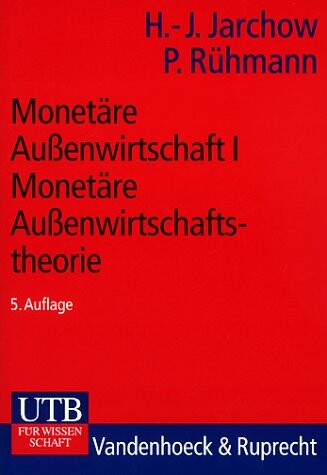 Monetäre Außenwirtschaft I. Monetäre Außenwirtschaftstheorie. (5.Auflage)