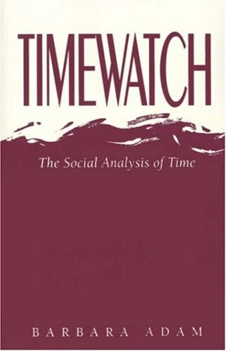 Timewatch : the social analysis of time