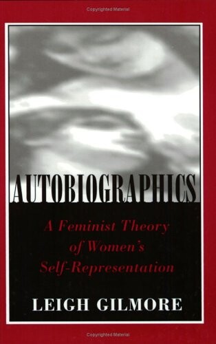 Autobiographics: A Feminist Theory of Women's Self-Representation (Reading Women Writing)