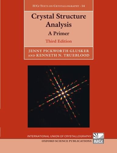 Crystal Structure Analysis: A Primer (Iucr Texts on Crystallography)