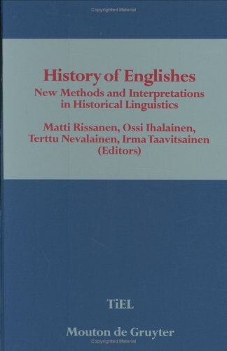 History of Englishes: New Methods and Interpretations in Historical Linguistics (Topics in English Linguistics, No 10)