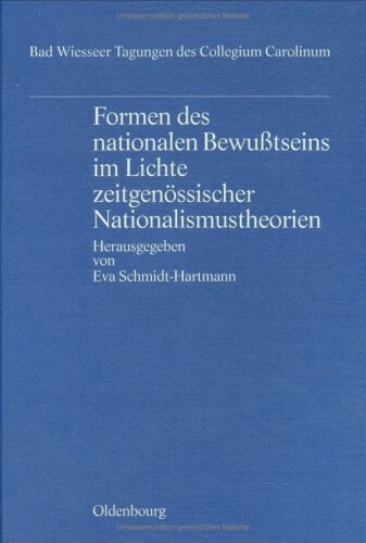 Formen des nationalen Bewusstseins im Lichte zeitgenossischer Nationalismustheorien: Vortrage der Tagung des Collegium Carolinum in Bad Wiessee vom 31. ... des Collegium Carolinum) (German Edition)