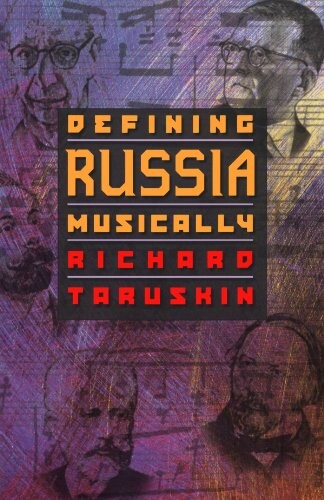 Defining Russia musically : historical and hermeneutical essays