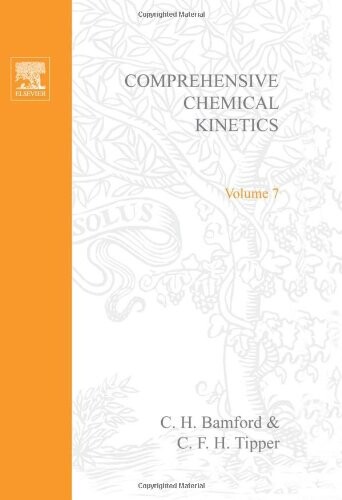 Comprehensive chemical kinetics. Volume 7, Reactions of metallic salts and complexes, and organometallic compounds