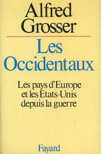 Les occidentaux: Les pays d'Europe et les Etats-Unis depuis la guerre (French Edition)