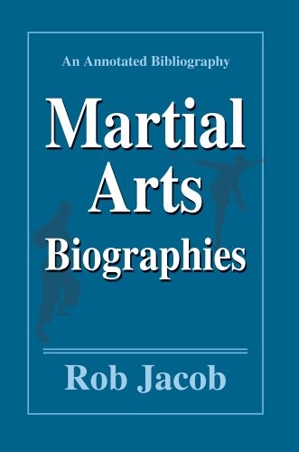 Martial Arts Biographies: An Annotated Bibliography