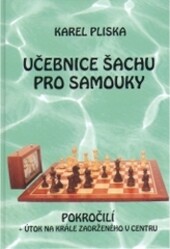 Učebnice šachu pro samouky : pokročilí + útok na krále zadrženého v centru