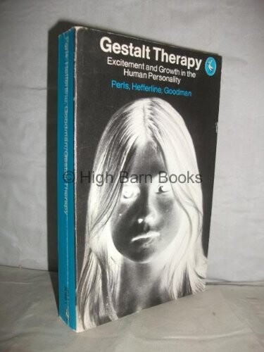 GESTALT THERAPY: EXCITEMENT AND GROWTH IN THE HUMAN PERSONALITY (PELICAN)