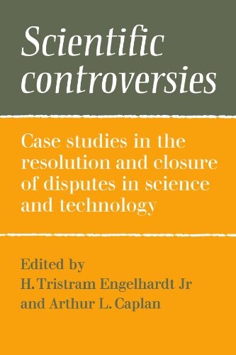 Scientific controversies : case studies in the resolution and closure of disputes in science and technology