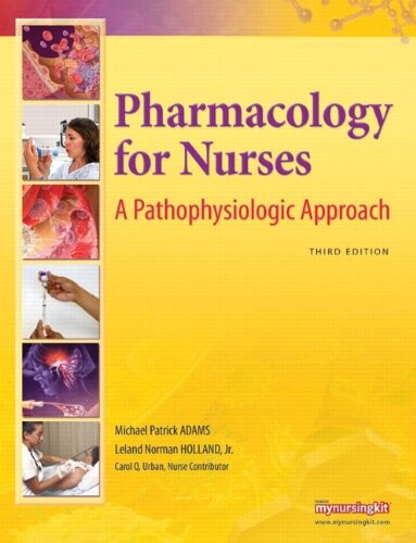 Pharmacology for Nurses: A Pathophysiologic Approach (3rd Edition) (MyNursingKit Series)