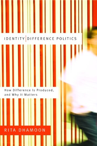 Identity, Difference Politics: How Difference is Produced, and Why It Matters