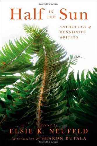 Half in the sun : anthology of Mennonite writing