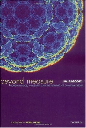 Beyond measure : modern physics, philosphy, and the meaning of quantum theory