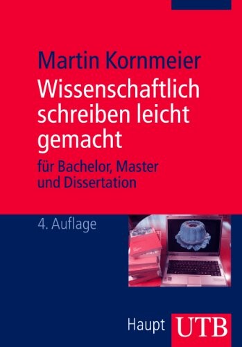 Wissenschaftlich schreiben leicht gemacht : für Bachelor, Master und Dissertation