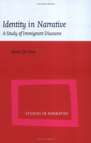 Identity in Narrative: A Study of Immigrant Discourse (Studies in Narrative, V. 3)