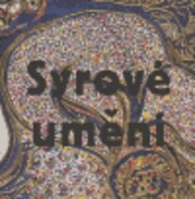 Syrové umění : sbírka Jana a Evy Švankmajerových