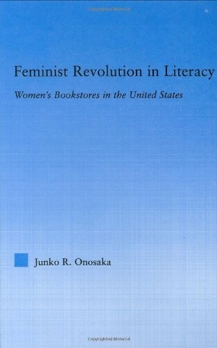 Feminist Revolution in Literacy: Women's Bookstores in the United States (Studies in American Popular History and Culture)