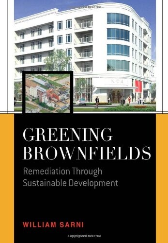 Greening Brownfields: Remediation Through Sustainable Development