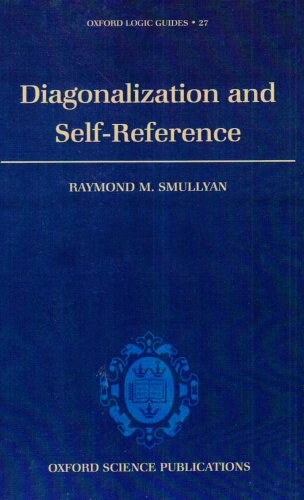 Diagonalization and Self-Reference (Oxford Logic Guides)