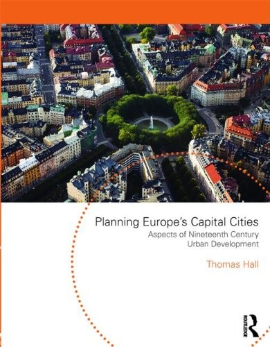 Planning Europe's capital cities : aspects of nineteenth-century urban development
