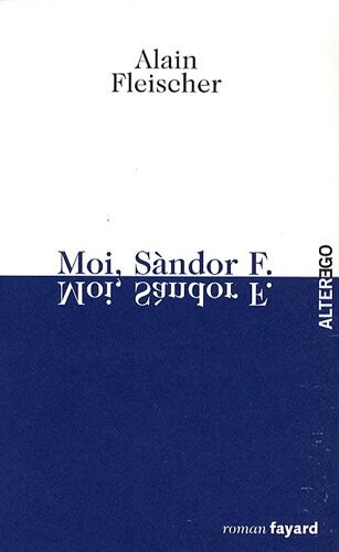 Moi, SÃ ndor F. (French Edition)