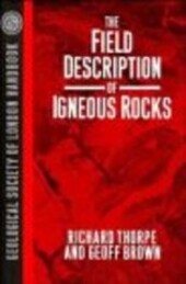 The Field Description of Igneous Rocks (Geological Society of London Handbook Series)