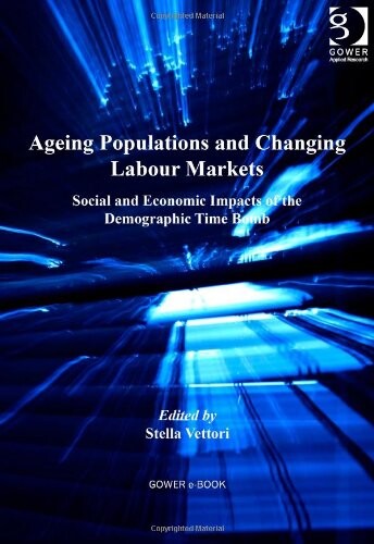 Ageing populations and changing labour markets : social and economic impacts of the demographic time bomb