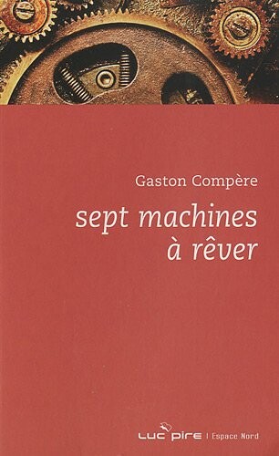 Sept machines à rêver