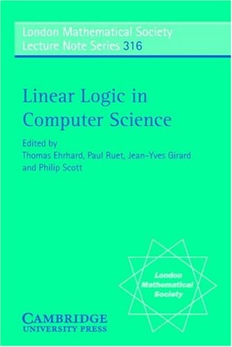 Linear Logic in Computer Science (London Mathematical Society Lecture Note Series)